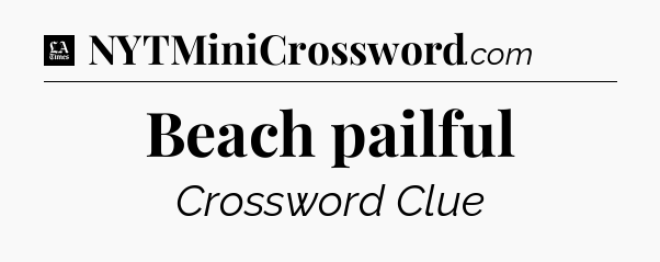 Beach pailful - LA Times Crossword