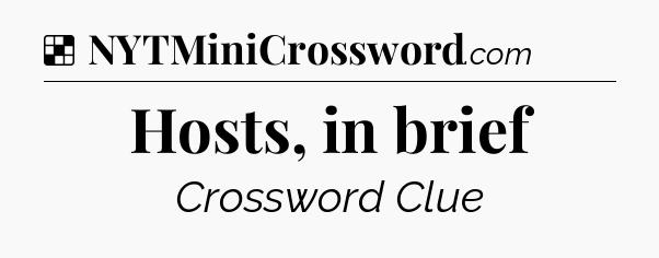 Solution: Hosts, in brief - NYT Crossword