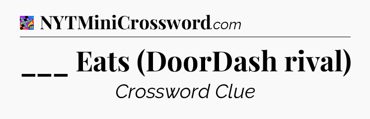 ___ Eats (DoorDash rival) Crossword Clue