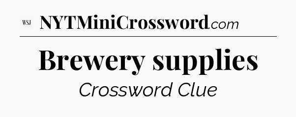 Brewery supplies - WSJ Crossword