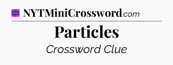 Particles - Thomas Joseph Crossword