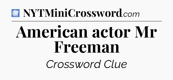 American actor Mr Freeman Puzzle Page Crossword Clue