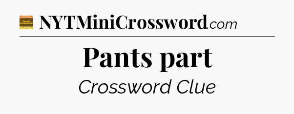 Pants part - Eugene Sheffer Crossword
