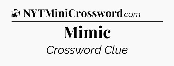 Mimic - Daily Themed Classic Crossword
