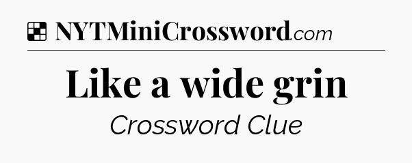 Solution: Like a wide grin - NYT Crossword