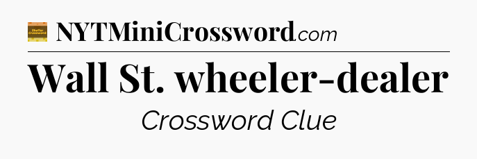 Wall St. wheeler-dealer - Eugene Sheffer Crossword