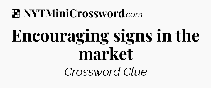 Solution: Encouraging signs in the market - NYT Crossword