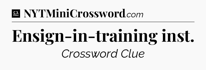 Ensign-in-training inst - LA Times Crossword