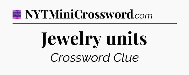 Jewelry units - Thomas Joseph Crossword