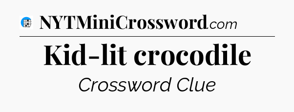 Kid-lit crocodile Crossword Clue
