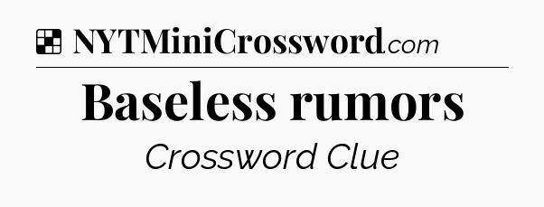 Solution: Baseless rumors - NYT Crossword