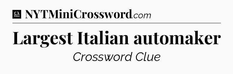 Largest Italian automaker - LA Times Crossword