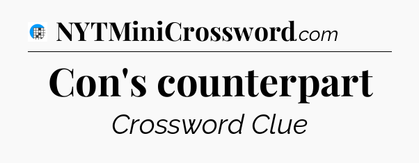 Con's counterpart Crossword Clue