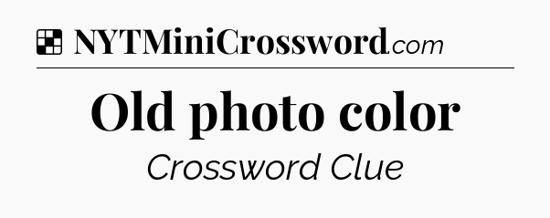 Solution: Old photo color - NYT Crossword