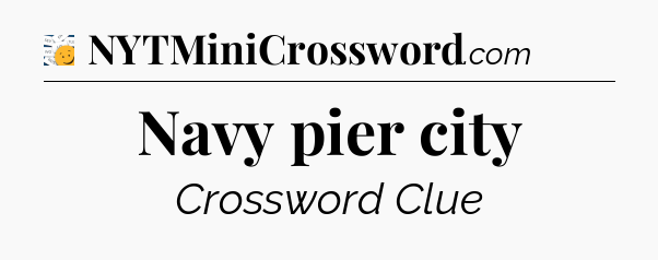 Navy pier city - 7 Little Words