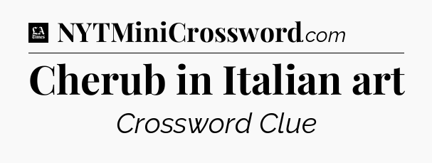 Cherub in Italian art - LA Times Crossword