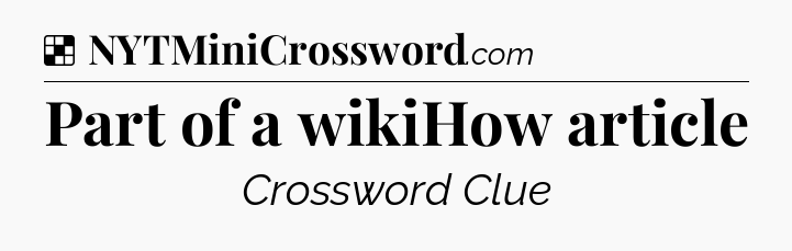 Solution: Part of a wikiHow article - NYT Crossword