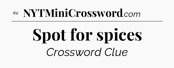 Spot for spices - WSJ Crossword