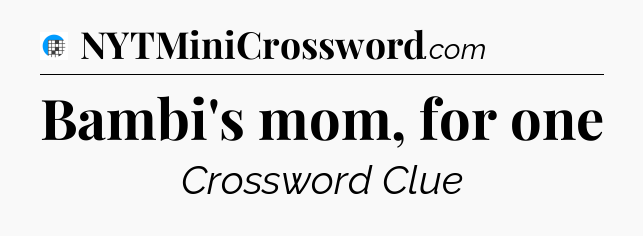 Bambi's mom, for one Crossword Clue