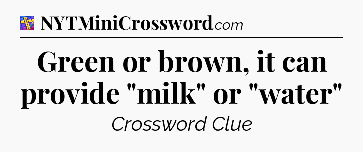 Green or brown, it can provide 