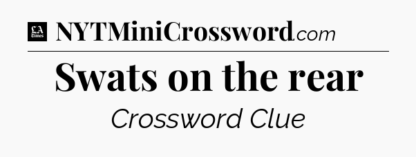 Swats on the rear - LA Times Crossword