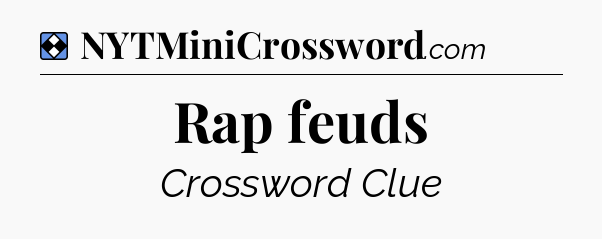 Solution: Rap feuds - NYT Mini Crossword