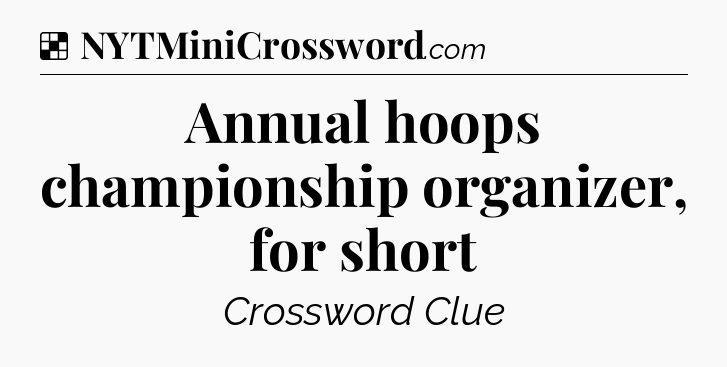 Solution: Annual hoops championship organizer, for short - NYT Crossword