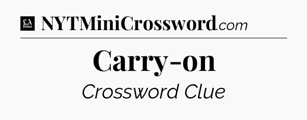 Carry-on - LA Times Crossword