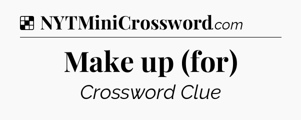 Solution: Make up (for) - NYT Crossword
