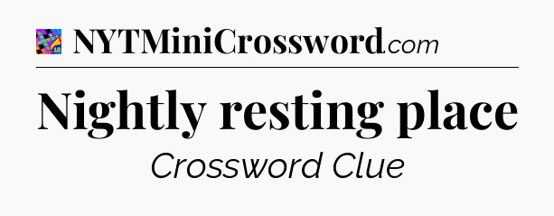 Nightly resting place Crossword Clue