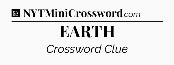 EARTH - LA Times Crossword