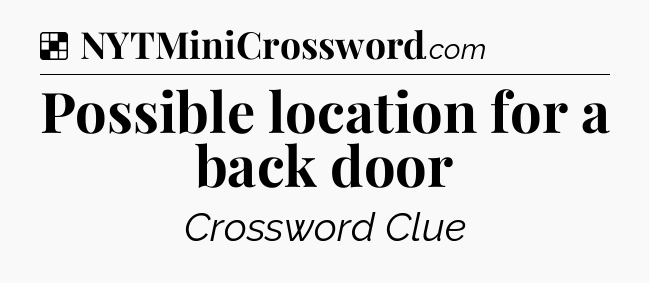 Solution: Possible location for a back door - NYT Crossword