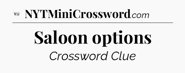 Saloon options - WSJ Crossword
