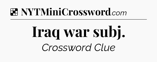 Solution: Iraq war subj - NYT Crossword