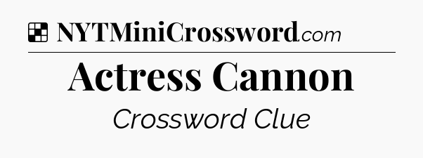 Solution: Actress Cannon - NYT Crossword