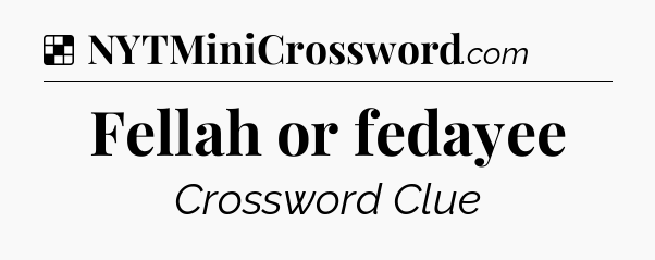 Solution: Fellah or fedayee - NYT Crossword