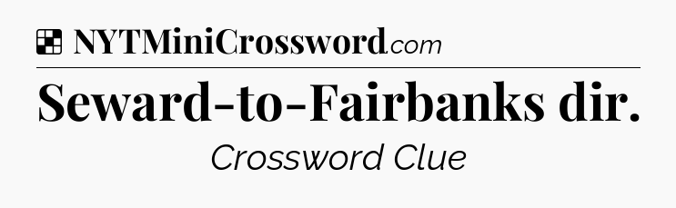 Solution: Seward-to-Fairbanks dir - NYT Crossword