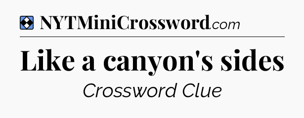 Solution: Like a canyon's sides - NYT Mini Crossword