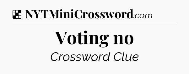 Solution: Voting no - NYT Crossword