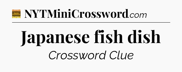 Japanese fish dish - Eugene Sheffer Crossword