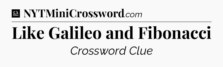 Like Galileo and Fibonacci - LA Times Crossword
