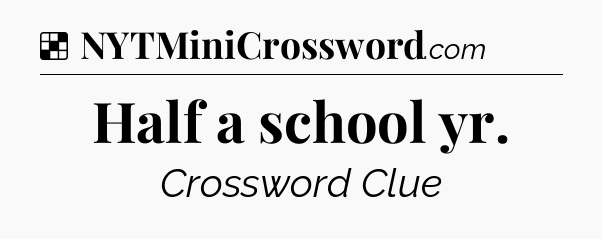 Solution: Half a school yr - NYT Crossword