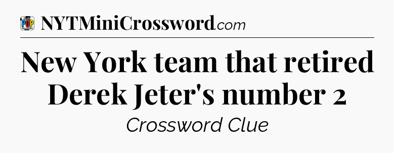 New York team that retired Derek Jeter's number 2 Crossword Clue