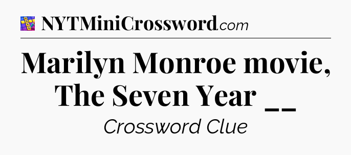 Marilyn Monroe movie, The Seven Year __ Codycross