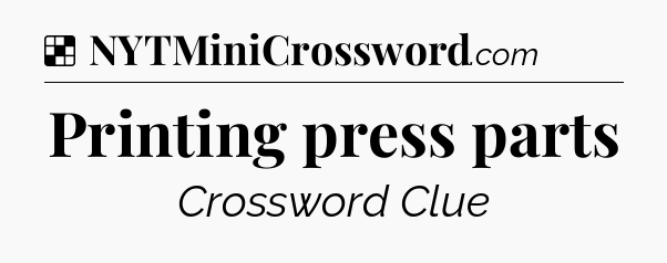 Solution: Printing press parts - NYT Crossword