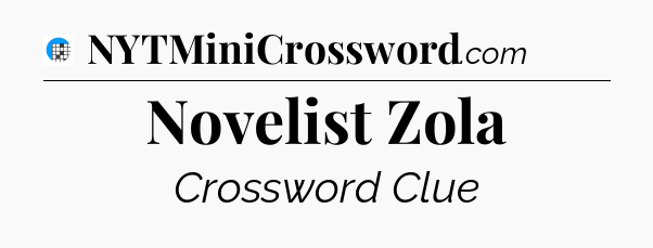 Novelist Zola Crossword Clue