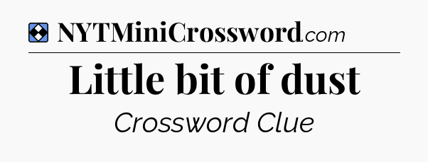 Solution: Little bit of dust - NYT Mini Crossword
