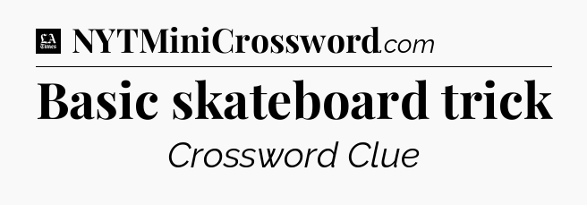 Basic skateboard trick - LA Times Crossword
