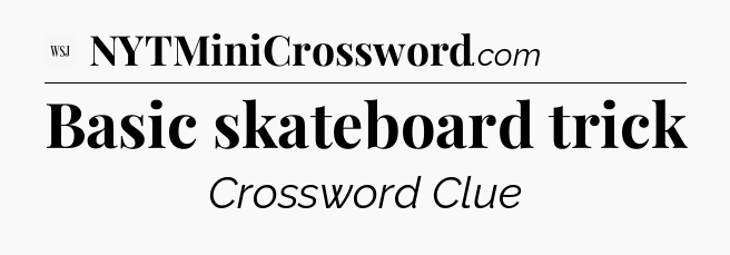 Basic skateboard trick - WSJ Crossword
