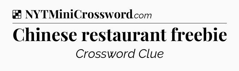 Solution: Chinese restaurant freebie - NYT Crossword